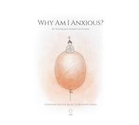 Why Am I Anxious?: Everyone has the right to be happy (Everyone Has the Right to be Happy Series)