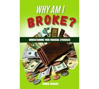 Why Am I Broke?: Understanding You Financial Struggles