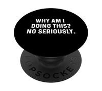 Why Am I Doing This No Seriously Gym Workout Run Runner PopSockets Adhesive PopGrip