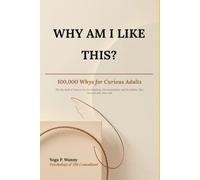 Why Am I Like This? 100,000 Whys for Curious Adults: The Big Book of Answers to Overthinking, Procrastination, and the Habits That Secretly Run Your Life