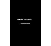 Why Am I Like This?: (A Self-Intervention Journal)
