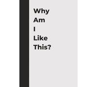 Why Am I Like This? | Funny Notebook for Overthinkers, Procrastinators & Everyday Disasters: A hilarious, relatable journal for adults doing their best and calling it progress.