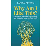 Why Am I Like This?: Uncovering Inherited Programming and Navigating Generational Trauma