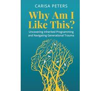 Why Am I Like This?: Uncovering Inherited Programming and Navigating Generational Trauma