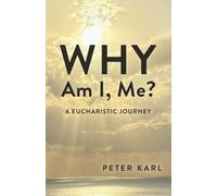 Why Am I, Me?: Eucharistic Journey