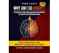Why Am I So Angry? Productive Anger Management Workbook for Teens That Actually Works: How to Keep Your Cool Without Feeling Fake in 21 Days | For ... Control the Outburst, and Reclaim Their Life