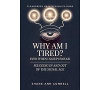 Why Am I So Tired?: Plugging In and Out of the Signal Age