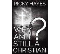 Why Am I Still A Christian?