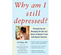 Why Am I Still Depressed? Recognizing and Managing the Ups and Downs of Bipolar Ii and Soft Bipolar Disorder (NTC SELF-HELP)