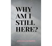 Why Am I Still Here?: Learning to trust God in the waiting