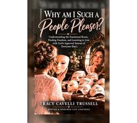 Why Am I Such a People Pleaser: Breaking the Need for Approval and Finding the Freedom to Be Who God Created You to Be