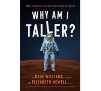 Why Am I Taller?: What Happens to an Astronaut's Body in Space