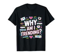 Why Am I Trending Viral Meme Internet Jokes - T-Shirt