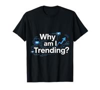 Why Am I Trending Viral Meme Internet Jokes - T-Shirt
