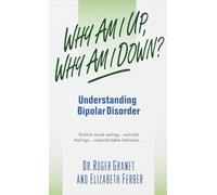 Why Am I Up, Why Am I Down?: Understanding Bipolar Disorder (A Dell Mental Health Guide)