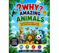 WHY? Amazing Animals: 60 Questions to Read, Learn, and Color for Curious Kids Ages 5-10