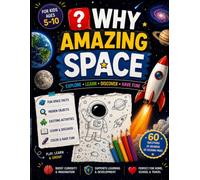 WHY ? AMAZING SPACE: 60 Questions to Read, Learn, and Color for Curious Kids
