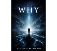 WHY: Ancient Creatures, Human Survival, and the Question That Could End Earth