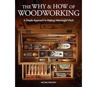 Why and How of Woodworking: A Simple Approach to Making Meaningful Work