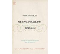 Why and How We Give and Ask for Reasons: Perspectives from Philosophy and the Sciences (Foundations of Human Interaction)