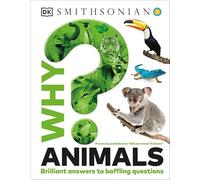 Why? Animals: Brilliant Answers to Baffling Questions