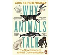 Why Animals Talk : The New Science of Animal Communication