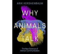 Arik Kershenbaum – Why Animals Talk – The New Science of Animal Communication – Hardback