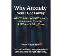 Why Anxiety Never Goes Away: Why Thinking About Pensions, Lifespan, and Insurance Still Doesn’t Bring Peace