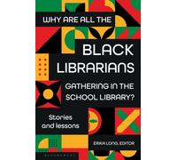 Why Are All the Black Librarians Gathering in the School Library? : Stories and Lessons