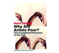 Why are Artists Poor?: The Exceptional Economy of the Arts