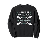 Why Are Cracked Boats $700 Now? Whitewater Kayaking Sweatshirt