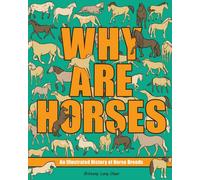 Why Are Horses : An Illustrated History of Horse Breeds Volume 2