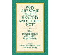 Why are Some People Healthy and Others Not?: The Determinants of Health Populations (Social Institutions and Social Change)