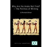 Why Are the Arabs Not Free?: The Politics of Writing: 2 (Critical Quarterly Book Series)