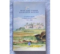 Why are There Eighteen Holes?: St Andrews and the Evolution of Golf Courses 1764-1890