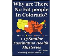 Why Are There No Fat People In Colorado? & 15 Similar Fascinating Health Mysteries