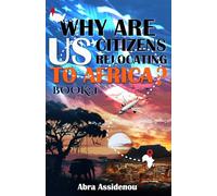 WHY ARE US CITIZENS IN AFRICA? 2: 1 (WHY ARE US CITIZENS RELOCATING TO AFRICA? 2)