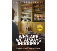 Why Are We Always Indoors?: (...unless we're off to Barnard Castle)