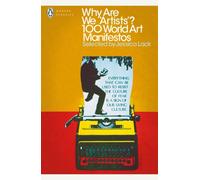 Why Are We 'Artists'? : 100 World Art Manifestos