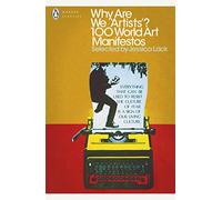 Why Are We 'Artists'?: 100 World Art Manifestos (Penguin Modern Classics)
