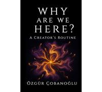 Why Are We Here?: A Creator's Routine