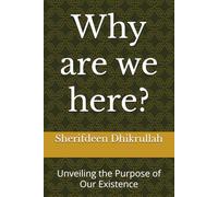Why are we here?: Unveiling the Purpose of Our Existence