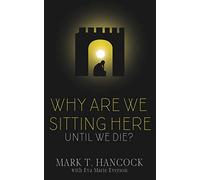 Why Are We Sitting Here Until We Die?