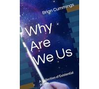 Why Are We Us: A Collection of Existential Poems