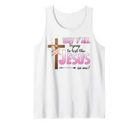 Why are You All Trying to Test The Jesus in Me Christian Tank Top