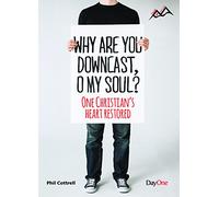 Why are you downcast, O my Soul - One Christian's heart restored