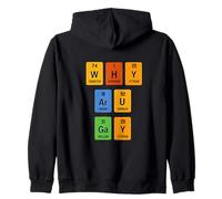 Why Are You Gay Funny Chemist Periodic Table Science Element Zip Hoodie