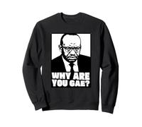 Why are you gay - Meme Sweatshirt