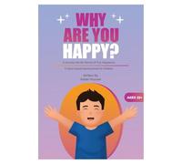Why Are You Happy?: A Journey into the Secret of True Happiness