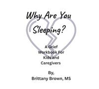 Why Are You Sleeping?: Companion Workbook for Childhood Grief